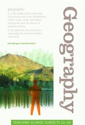 Geography: Teaching School Subjects 11-19 - John Morgan,David Lambert - cover