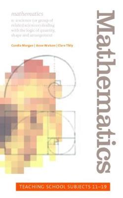 Mathematics: Teaching School Subjects 11-19 - Candia Morgan,Clare Tikly,Anne Watson - cover