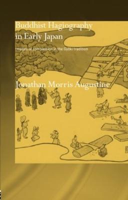 Buddhist Hagiography in Early Japan: Images of Compassion in the Gyoki Tradition - Jonathan Morris Augustine - cover