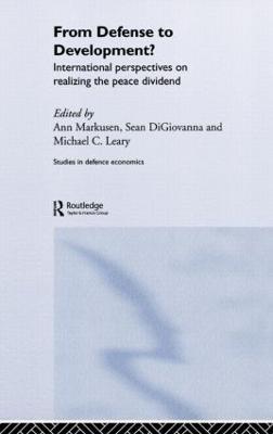 From Defense to Development?: International Perspectives on Realizing the Peace Dividend - Sean M. DiGiovanna,Ann Markusen - cover