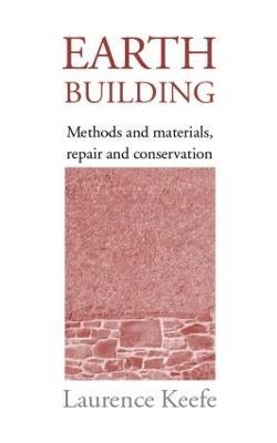 Earth Building: Methods and Materials, Repair and Conservation - Laurence Keefe - cover