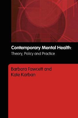 Contemporary Mental Health: Theory, Policy and Practice - Barbara Fawcett,Kate Karban - cover
