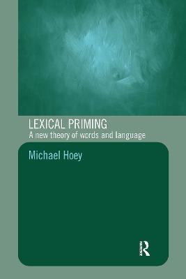 Lexical Priming: A New Theory of Words and Language - Michael Hoey - cover