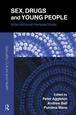 Sex, Drugs and Young People: International Perspectives - cover