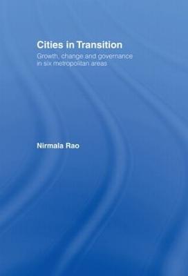 Cities in Transition: Growth, Change and Governance in Six Metropolitan Areas - Nirmala Rao - cover