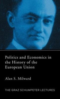 Politics and Economics in the History of the European Union - Alan Milward - cover