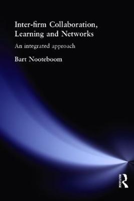 Inter-Firm Collaboration, Learning and Networks: An Integrated Approach - Bart Nooteboom - cover