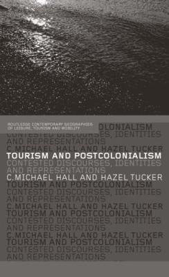 Tourism and Postcolonialism: Contested Discourses, Identities and Representations - cover