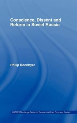 Conscience, Dissent and Reform in Soviet Russia - Philip Boobbyer - cover