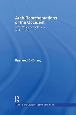 Arab Representations of the Occident: East-West Encounters in Arabic Fiction - Rasheed El-Enany - cover