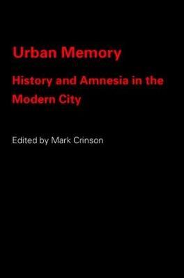 Urban Memory: History and Amnesia in the Modern City - cover