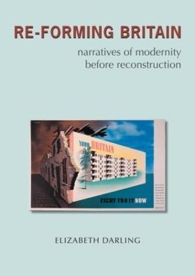 Re-forming Britain: Narratives of Modernity before Reconstruction - Elizabeth Darling - cover