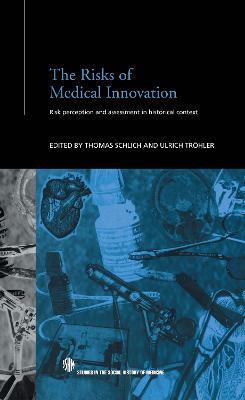 The Risks of Medical Innovation: Risk Perception and Assessment in Historical Context - cover