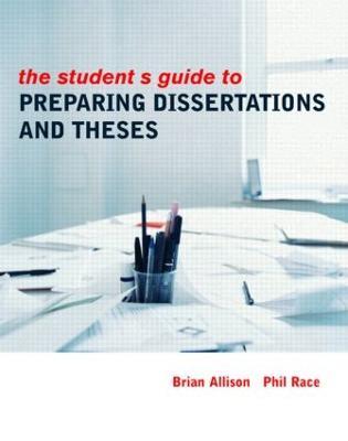 The Student's Guide to Preparing Dissertations and Theses - Brian Allison,Phil Race - cover