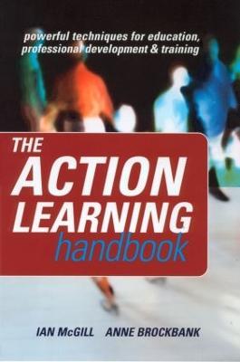 The Action Learning Handbook: Powerful Techniques for Education, Professional Development and Training - Anne Brockbank,Ian McGill - cover