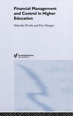 Financial Management and Control in Higher Education - Eric Morgan,Malcolm Prowle - cover