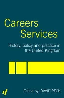 Careers Services: History, Policy and Practice in The United Kingdom - David Peck - cover