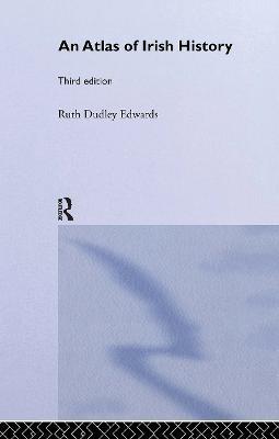 An Atlas of Irish History - Ruth Dudley Edwards,Bridget Hourican - cover