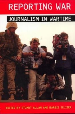 Reporting War: Journalism in Wartime - cover