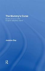 The Mummy's Curse: Mummymania in the English-speaking world
