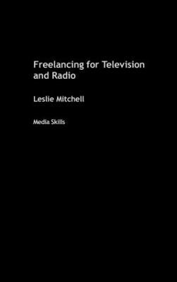 Freelancing for Television and Radio - Leslie Mitchell - cover