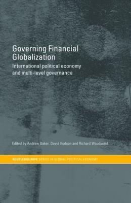 Governing Financial Globalization: International Political Economy and Multi-Level Governance - cover