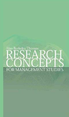 Research Concepts for Management Studies - Alan Berkeley Thomas - cover
