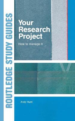 Your Research Project: How to Manage it - Andy Hunt - cover