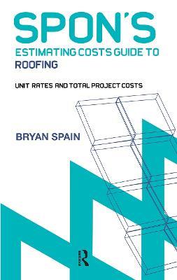 Spon's Estimating Cost Guide to Roofing - Bryan Spain - cover