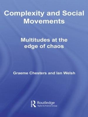 Complexity and Social Movements: Multitudes at the Edge of Chaos - Graeme Chesters,Ian Welsh - cover