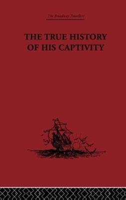 The True History of his Captivity 1557: Hans Staden - Hans Staden - cover
