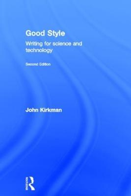 Good Style: Writing for Science and Technology - John Kirkman - cover