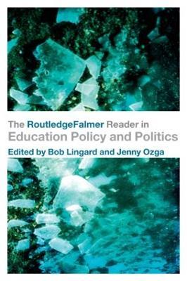 The RoutledgeFalmer Reader in Education Policy and Politics - cover