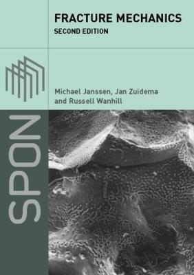 Fracture Mechanics: Fundamentals and Applications - Michael Janssen,Jan Zuidema,Russell Wanhill - cover