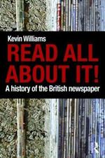 Read All About It!: A History of the British Newspaper