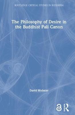 The Philosophy of Desire in the Buddhist Pali Canon - David Webster - cover