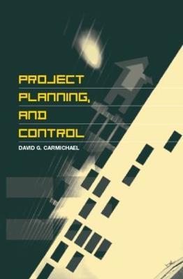 Project Planning, and Control - David G. Carmichael - cover