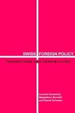 Swiss Foreign Policy: Foundations and Possibilities