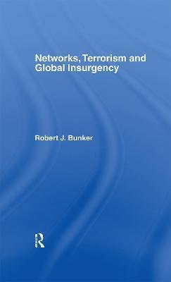 Networks, Terrorism and Global Insurgency - cover