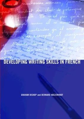 Developing Writing Skills in French - Graham Bishop,Bernard Haezewindt - cover