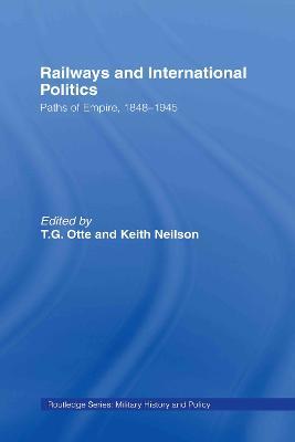 Railways and International Politics: Paths of Empire, 1848-1945 - cover