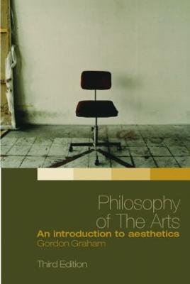 Philosophy of the Arts: An Introduction to Aesthetics - Gordon Graham - cover