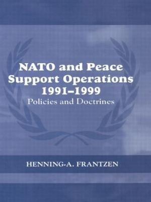 NATO and Peace Support Operations, 1991-1999: Policies and Doctrines - Henning Frantzen - cover