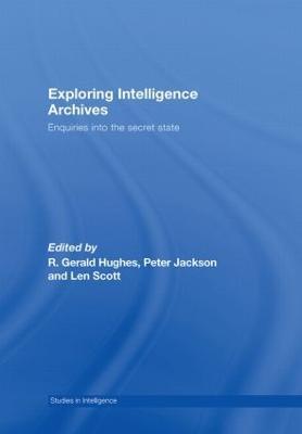 Exploring Intelligence Archives: Enquiries into the Secret State - cover