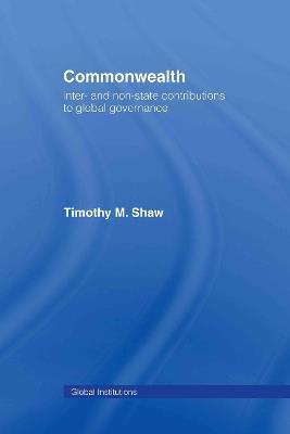 Commonwealth: Inter- and Non-State Contributions to Global Governance - Timothy M. Shaw - cover