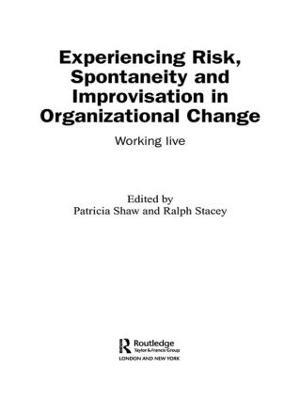 Experiencing Spontaneity, Risk & Improvisation in Organizational Life: Working Live - cover