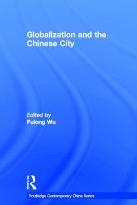 Globalization and the Chinese City - cover