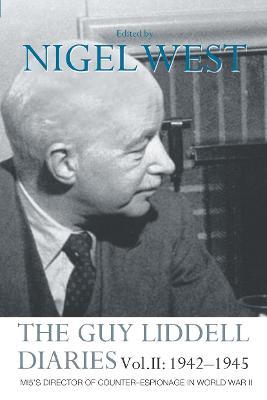 The Guy Liddell Diaries Vol.II: 1942-1945: MI5's Director of Counter-Espionage in World War II - cover