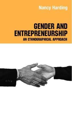 Gender and Entrepreneurship: An Ethnographic Approach - Attila Bruni,Silvia Gherardi,Barbara Poggio - cover