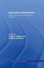 Agricultural Governance: Globalization and the New Politics of Regulation